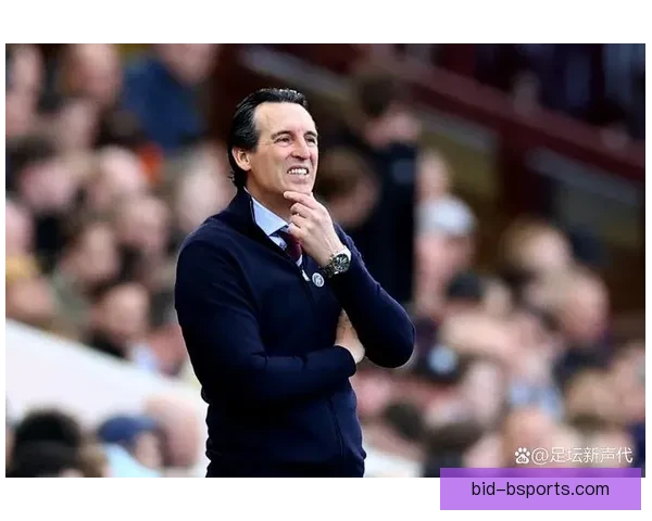 埃梅里续约阿斯顿维拉至2028年 展现长远规划与雄心